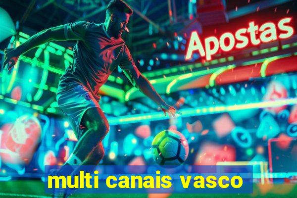 multi canais vasco